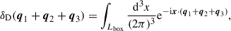 Mathematical equation: $$ \begin{aligned} {\delta _\mathrm{D} }(\boldsymbol{q}_1+\boldsymbol{q}_2+\boldsymbol{q}_3) = \int _{L_\mathrm{box} } \frac{{\mathrm{d} }^3{x}}{(2\pi )^3} \mathrm{e} ^{-\mathrm{i} \boldsymbol{x}\cdot (\boldsymbol{q}_1+\boldsymbol{q}_2+\boldsymbol{q}_3) }, \end{aligned} $$