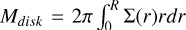 Mathematical equation: $\[M_{\text {disk }}=2 \pi \int_{0}^{R} \Sigma(r) r d r\]$