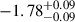 $ -1.78_{-0.09}^{+0.09} $