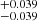 $ ^{+0.039}_{-0.039} $