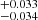 $ ^{+0.033}_{-0.034} $