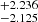 $ ^{+2.236}_{-2.125} $