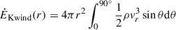 Mathematical equation: $$ \begin{aligned} \dot{E}_{\rm K wind} (r)&= 4\pi r^2\int ^{{90}^\circ }_0 \frac{1}{2}\rho v_r^3 \sin \theta \mathrm{d} \theta \end{aligned} $$
