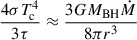Mathematical equation: $$ \begin{aligned} \frac{4\sigma T_{\rm c}^4}{3\tau }&\approx \frac{3GM_{\rm BH}\dot{M}}{8\pi r^3}\end{aligned} $$