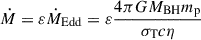 Mathematical equation: $ \dot M = \varepsilon \dot M_{\mathrm{Edd}} = \varepsilon \frac{4\pi GM_{\mathrm{BH}}m_{\mathrm{p}}}{\sigma_{\mathrm{T}}c \eta} $
