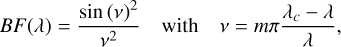 Mathematical equation: BF(\lambda) = \dfrac{\sin{(\nu)}^{2}}{\nu^{2}} \quad \text{with} \quad \nu = m\pi\dfrac{\lambda_c - \lambda}{\lambda},