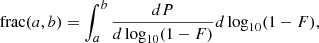 Mathematical equation: $$ \begin{aligned} \text{ frac}(a,b) = \int ^b_a \frac{dP}{d \log _{10}(1-F)} d\log _{10}(1-F), \end{aligned} $$