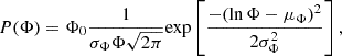 Mathematical equation: $$ \begin{aligned} P(\Phi ) = \Phi _0\frac{1}{\sigma _\Phi \Phi \sqrt{2\pi }}\mathrm{{exp}}\left[\frac{-(\ln \Phi -\mu _\Phi )^2}{2\sigma _\Phi ^2}\right], \end{aligned} $$