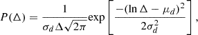 Mathematical equation: $$ \begin{aligned} P(\Delta ) = \frac{1}{\sigma _d\Delta \sqrt{2\pi }}\mathrm{{exp}}\left[\frac{-(\ln \Delta - \mu _d)^2}{2\sigma _d^2}\right], \end{aligned} $$
