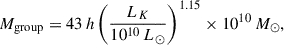 Mathematical equation: $$ \begin{aligned} M_{\rm group} = 43\,h \left(\frac{L_K}{10^{10}\,L_\odot }\right)^{1.15} \times 10^{10}\,M_\odot , \end{aligned} $$