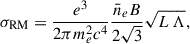Mathematical equation: $$ \begin{aligned} \sigma _{\mathrm{RM} } = \frac{e^3}{2\pi m_e^2c^4}\frac{\bar{n}_eB}{2\sqrt{3}}\sqrt{L\,\Lambda }, \end{aligned} $$