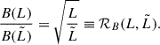 Mathematical equation: $$ \begin{aligned} \frac{B(L)}{B(\tilde{L})} = \sqrt{\frac{L}{\tilde{L}}}\equiv \mathcal{R} _B(L,\tilde{L}). \end{aligned} $$