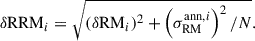 Mathematical equation: $$ \begin{aligned} \delta {\mathrm{RRM}}_i = \sqrt{(\delta {\mathrm{RM} }_i)^2 + \left(\sigma ^{\mathrm{ann} ,i}_{\mathrm{RM} }\right)^2/N}. \end{aligned} $$