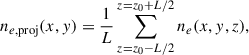 Mathematical equation: $$ \begin{aligned} n_{e,\mathrm{proj}}(x,y) = \frac{1}{L}\sum _{z=z_0-L/2}^{z=z_0+L/2} n_e(x,y,z), \end{aligned} $$