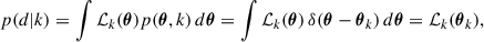 Mathematical equation: $$ \begin{aligned} p(d|k) = \int {\mathcal{L} }_k(\boldsymbol{\theta }) p(\boldsymbol{\theta },k) \,d\boldsymbol{\theta } = \int {\mathcal{L} }_k(\boldsymbol{\theta })\, \delta (\boldsymbol{\theta }-\boldsymbol{\theta }_k) \,d\boldsymbol{\theta } = {\mathcal{L} }_k(\boldsymbol{\theta }_k), \end{aligned} $$