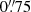 Mathematical equation: $ 0{{\overset{\prime\prime}{.}}}75 $