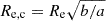 Mathematical equation: $ R_{\mathrm{e,c}}=R_{\mathrm{e}} \sqrt{b/a} $
