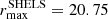 Mathematical equation: $ r_{\mathrm{max}}^{\mathrm{SHELS}} = 20.75 $