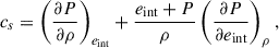 Mathematical equation: $$ \begin{aligned} c_s = \left(\dfrac{\partial P}{\partial \rho }\right)_{e_{\rm int}}+\dfrac{e_{\rm int}+P}{\rho }\left(\dfrac{\partial P}{\partial e_{\rm int}}\right)_\rho , \end{aligned} $$