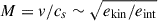 Mathematical equation: $ M=v/c_s\sim\sqrt{e_{\mathrm{kin}}/e_{\mathrm{int}}} $