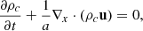 Mathematical equation: $$ \begin{aligned} \frac{\partial \rho _c}{\partial t} + \frac{1}{a} \nabla _x \cdot (\rho _c \mathbf u ) = 0, \end{aligned} $$