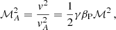 Mathematical equation: $$ \begin{aligned} \mathcal{M} ^2_A = \frac{v^2}{v^2_A} = \frac{1}{2}\gamma \beta _{\rm P} \mathcal{M} ^2\, , \end{aligned} $$