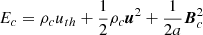 Mathematical equation: $ E_c = \rho_cu_{th} + \frac{1}{2} \rho_c\boldsymbol{u}^2+ \frac{1}{2a}\boldsymbol{B}_c^2 $