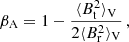 Mathematical equation: $$ \begin{aligned} \beta _{\rm A} = 1 - \frac{\langle B_{\rm t}^2\rangle _{\rm V}}{2\langle B_{\rm r}^2\rangle _{\rm V}} \, , \end{aligned} $$