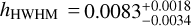 Mathematical equation: ${h_{{\rm{HWHM}}}} = 0.83_{ - 0.0034}^{ + 0.0018}$