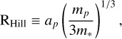 Mathematical equation: $\[\mathrm{R}_{\text {Hill }} \equiv a_p\left(\frac{m_p}{3 m_*}\right)^{1 / 3},\]$