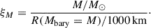 Mathematical equation: $ \xi_{M}=\frac{M/M_\odot}{R(M_{\mathrm{bary}}=M)/1000\,\mathrm{km}}\cdot $