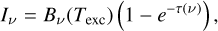 Mathematical equation: $\[I_\nu=B_\nu\left(T_{\mathrm{exc}}\right)\left(1-e^{-\tau(\nu)}\right),\]$