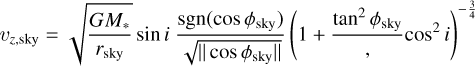 Mathematical equation: $\[v_{z, \text {sky}}=\sqrt{\frac{G M_*}{r_{\text {sky }}}} ~\sin~ i \frac{\operatorname{sgn}\left(\cos~ \phi_{\text {sky}}\right)}{\sqrt{\left\|\cos~ \phi_{\text {sky}}\right\|}}\left(1+\frac{\tan ^2 \phi_{\text {sky }}}{,} \cos ^2 i\right)^{-\frac{3}{4}}\]$