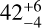 $42^{+6}_{-4}$