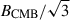 Mathematical equation: $ B_{\mathrm{CMB}}/\sqrt{3} $