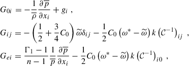 Mathematical equation: $$ \begin{aligned}&G_{0i} = -\dfrac{1}{\overline{\rho }} \dfrac{\partial \overline{p}}{\partial x_i} + g_i ~,\\&G_{ij} = -\left( \dfrac{1}{2} + \dfrac{3}{4} C_0 \right) \widetilde{\omega } \delta _{ij} - \dfrac{1}{2} C_0 \left( \omega ^*- \widetilde{\omega } \right) k \left( \mathcal{C} ^{-1} \right)_{ij} ~,\\&G_{ei} = \dfrac{\Gamma _1 - 1}{n - 1} \dfrac{1}{\overline{p}} \dfrac{\partial \overline{p}}{\partial x_i} - \dfrac{1}{2} C_0 \left( \omega ^*- \widetilde{\omega } \right) k \left( \mathcal{C} ^{-1} \right)_{i0} ~, \end{aligned} $$