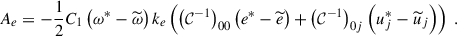 Mathematical equation: $$ \begin{aligned}&A_e = - \dfrac{1}{2} C_1 \left( \omega ^*- \widetilde{\omega } \right) k_e \left( \left( \mathcal{C} ^{-1} \right)_{00} \left( e^*- \widetilde{e} \right) + \left( \mathcal{C} ^{-1} \right)_{0j} \left( u_j^*- \widetilde{u}_j \right) \right) ~. \end{aligned} $$