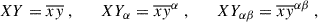 Mathematical equation: $$ \begin{aligned}&XY = \overline{xy} ~, \qquad XY_\alpha = \overline{xy}^\alpha ~, \qquad XY_{\alpha \beta } = \overline{xy}^{\alpha \beta } ~, \end{aligned} $$