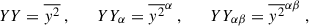 Mathematical equation: $$ \begin{aligned}&YY = \overline{{ y}^2} ~, \qquad YY_\alpha = \overline{{ y}^2}^\alpha ~, \qquad YY_{\alpha \beta } = \overline{{ y}^2}^{\alpha \beta } ~, \end{aligned} $$