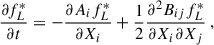 Mathematical equation: $$ \begin{aligned} \dfrac{\partial f_L^*}{\partial t} = -\dfrac{\partial A_i f_L^*}{\partial X_i} + \dfrac{1}{2} \dfrac{\partial ^2 B_{ij} f_L^*}{\partial X_i \partial X_j} ~, \end{aligned} $$