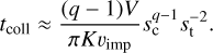 Mathematical equation: $t_{\mathrm{coll}} \approx \frac{(q-1) V}{\pi K v_{\mathrm{imp}}} s_{\mathrm{c}}^{q-1} s_{\mathrm{t}}^{-2}.$