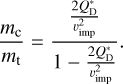 Mathematical equation: $\frac{m_{\mathrm{c}}}{m_{\mathrm{t}}}=\frac{\frac{2 Q_{\mathrm{D}}^{\mathrm{v}}}{v_{\mathrm{imp}}^{2}}}{1-\frac{2 Q_{\mathrm{D}}^{*}}{v_{\mathrm{imp}}^{2}}}.$