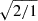 Mathematical equation: $ \sqrt{2/1} $