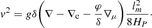 Mathematical equation: $$ \begin{aligned}&v^2 = g\delta \bigg (\nabla - \nabla _\text{e} - \frac{\varphi }{\delta }\nabla _\mu \bigg )\frac{l_m^2}{8H_P}\cdot \end{aligned} $$