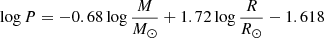 $ \log P = -0.68\log \frac{M}{M_{\odot}} + 1.72\log \frac{R}{R_{\odot}} - 1.618 $