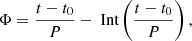 Mathematical equation: $$ \begin{aligned} \Phi = \frac{t - t_{0}}{P} - \text{ Int}\left(\frac{t - t_{0}}{P}\right), \end{aligned} $$