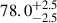 $ 78.0^{+2.5}_{-2.5} $