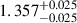 $ 1.357^{+0.025}_{-0.025} $
