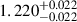 $ 1.220^{+0.022}_{-0.022} $
