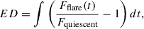 Mathematical equation: $$ \begin{aligned} ED = \int \left( \frac{F_{\mathrm{flare} }(t)}{F_{\mathrm{quiescent} }} - 1 \right) dt, \end{aligned} $$